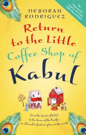 Return To The Little Coffee Shop Of Kabul by Deborah Rodriguez