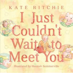I Just Couldn't Wait to Meet You by Kate Ritchie