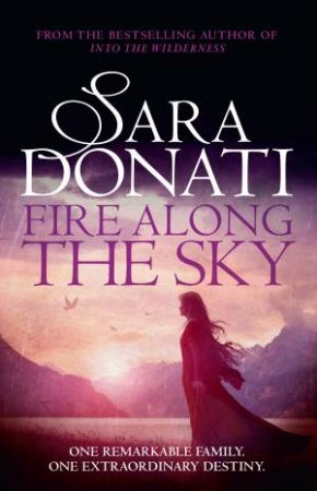 Fire Along The Sky by Sara Donati