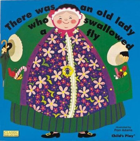 There Was An Old Lady Who Swallowed A Fly by Pam Adams