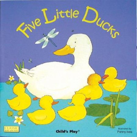 Five Little Ducks by Annie Kubler & Penny Ives