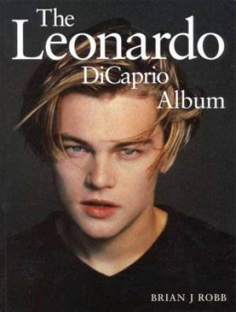 The Leonardo DiCaprio Album by Brian J Robb