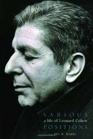 Leonard Cohen: Various Positions by Ira B. Nadel