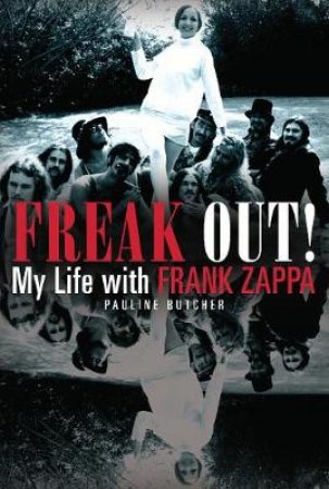 Freak Out! My Life with Frank Zappa by Pauline Butcher