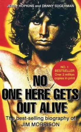 No One Here Gets Out Alive by Jerry Hopkins & Danny  Sugerman
