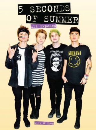 5 Seconds of Summer: All Exposed by Mick O'Shea