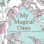My Magical Oasis Art Therapy Colouring Book for Creative Minds