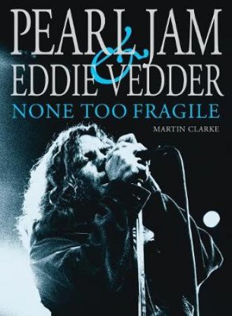 Pearl Jam and Eddie Vedder by Martin Clarke