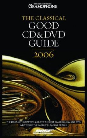 The Gramophone: Classical Good CD & DVD 2006 by David Roberts