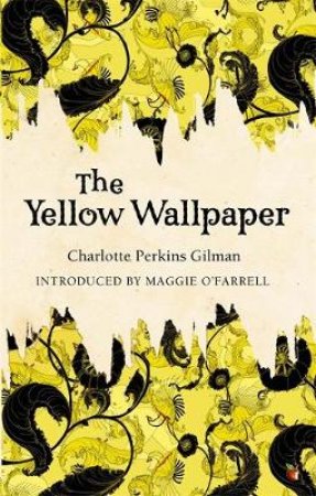 The Yellow Wallpaper by Charlotte Perkins Gilman