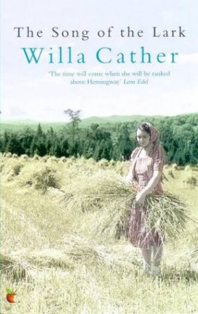 Virago Modern Classics: The Song Of The Lark by Willa Cather