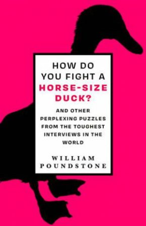 How Do You Fight A Horse-Size Duck? by William Poundstone