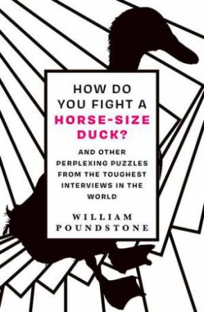 How Do You Fight A Horse-Sized Duck? by William Poundstone