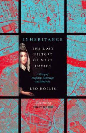 Inheritance: The Lost History Of Mary Davies by Leo Hollis