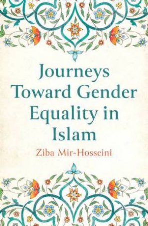 Journeys Towards Gender Equality In Islam by Ziba Mir-Hosseini