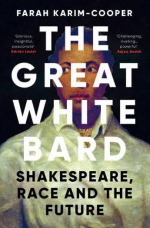 The Great White Bard by Farah Karim-Cooper