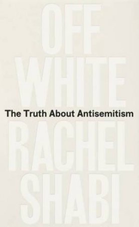 Off-White by Rachel Shabi & Rachel Shabi
