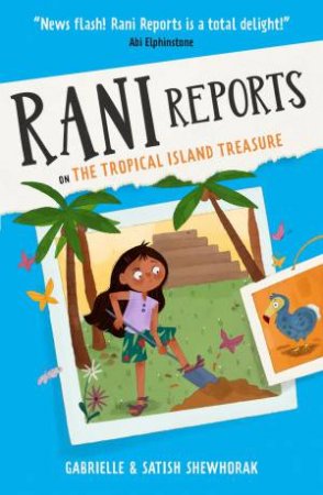 Rani Reports on the Tropical Island Treasure by Gabrielle Shewhorak & Satish Shewhorak
