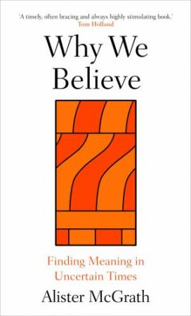 Why We Believe by McGrath, Alister
