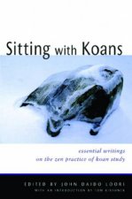 Sitting With Koans Essential Writings On ZEN Koan Introspection