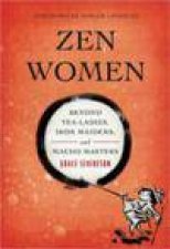Zen Women Beyond Tea Ladies Iron Maidens and Macho Masters