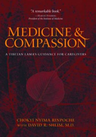 Medicine And Compassion by Chokyi Nyima Rinpoche & David R Shlim