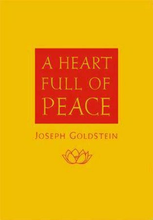 A Heart Full Of Peace by Joseph Goldstein
