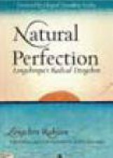 Natural Perfection Lonchenpas Radical Dzogchen