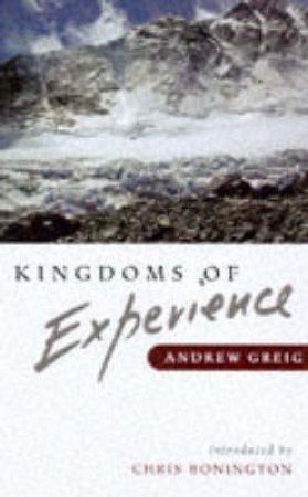 Kingdoms of Experience: Everest, The Unclimbed Ridge by Andrew Greig