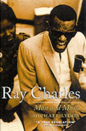 Ray Charles: Man & Music by Michael Lydon