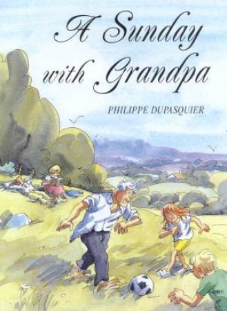 A Sunday With Grandpa by Philippe Dupasquier