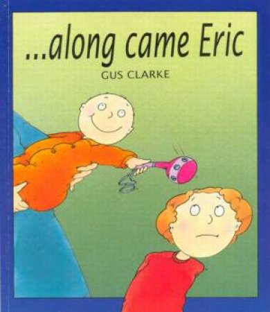 . . . Along Came Eric by Gus Clarke