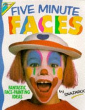 Five Minute Faces Fantastic FacePainting Ideas