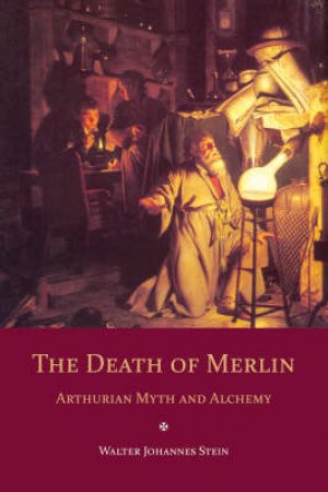 The Death of Merlin by Walter Johannes Stein