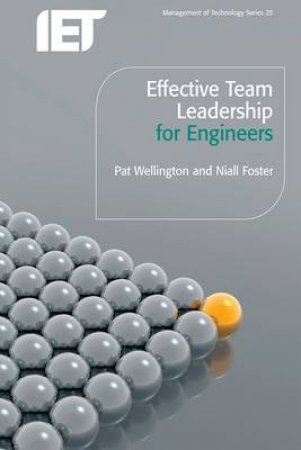 Effective Team  Leadership for Engineers by Pat Wellington & Niall Foster