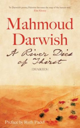 A River Dies of Thirst by Mahmoud Darwish & Catherine Cobham & Ruth Padel