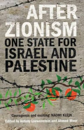 After Zionism by Antony Loewenstein, Ahmed Moor