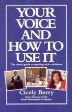 Your Voice And How To Use It