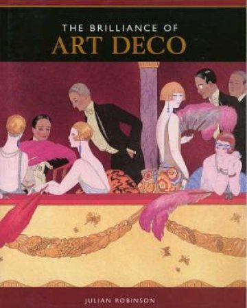 The Brilliance Of Art Deco by Julian Robinson