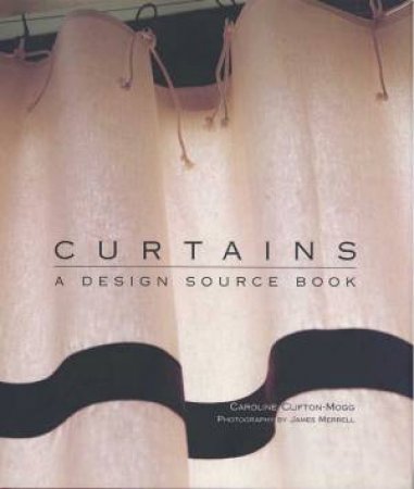 Curtains: A Design Source Book by Caroline Clifton-Mogg