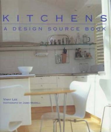 Kitchens: A Design Source Book by Vinny Lee