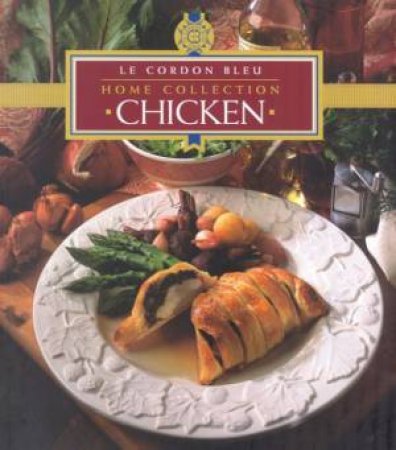 Le Cordon Bleu Home Collection: Chicken by Various