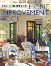 Better Homes And Gardens The Complete Home Improvement Book