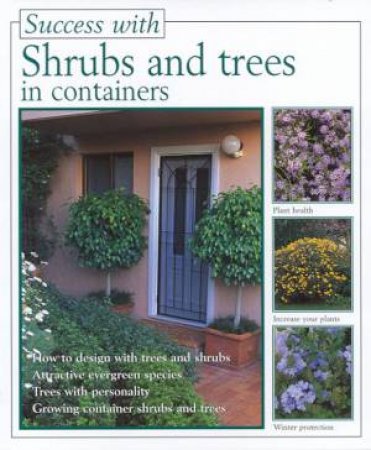 Success With Shrubs And Trees In Containers by Almuth Scholz