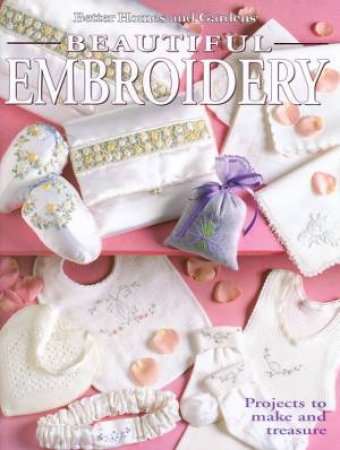 Better Homes And Gardens: Beautiful Embroidery by Various
