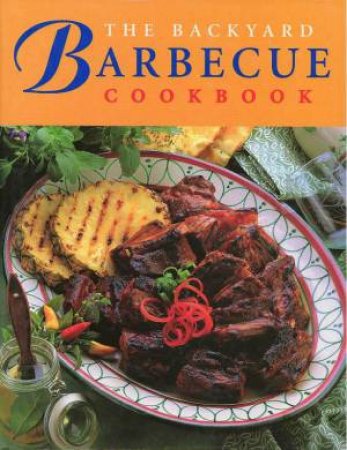 The Backyard Barbecue Cookbook by Various