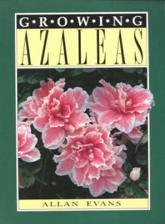 Growing Azaleas by Allan Evans