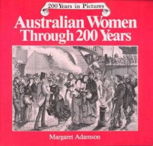 Australian Women Through 200 Years by Margaret Adamson