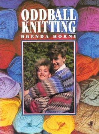 Oddball Knitting by Brenda Horne