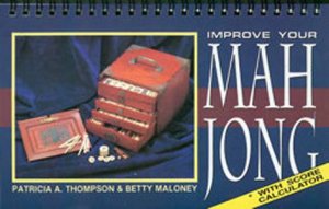 Improve Your Mah Jong by Patricia A Thompson & Betty Maloney